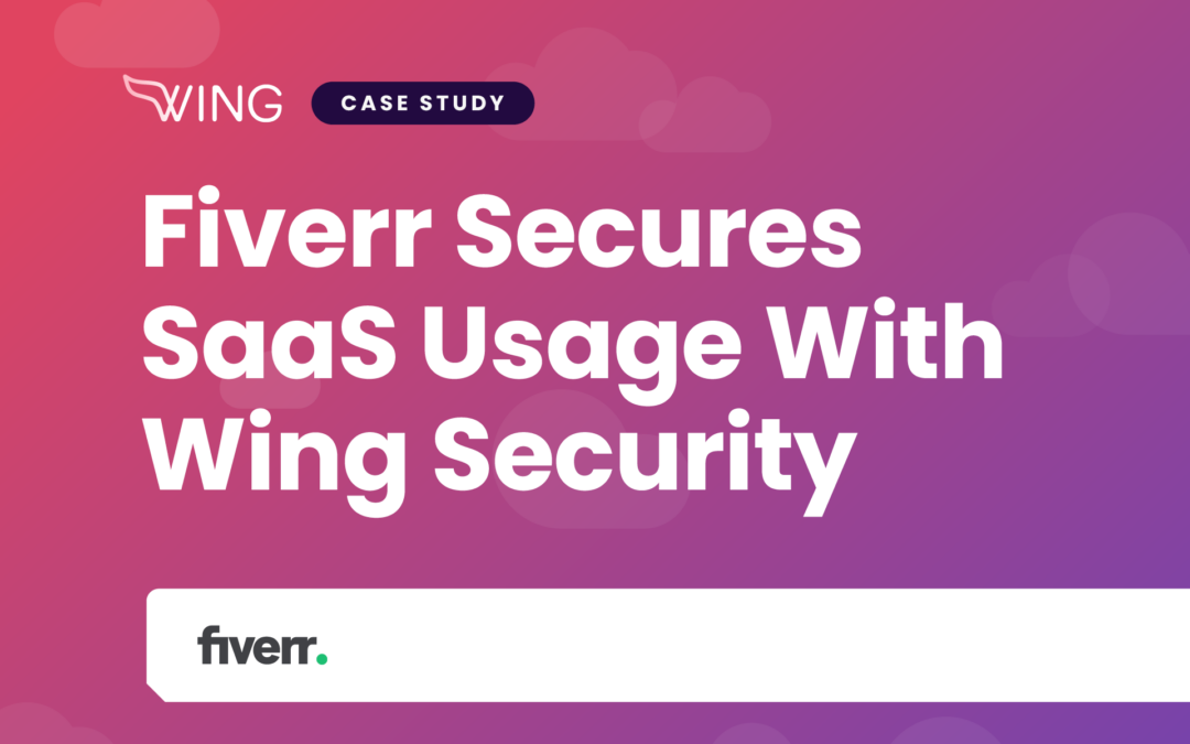 Fiverr Case Study: Securing SaaS Usage With Wing Security